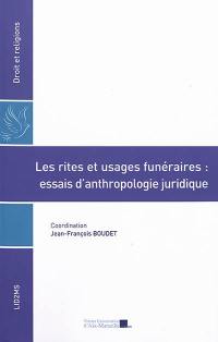 Les rites et usages funéraires : essai d'anthropologie juridique