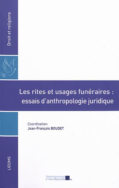 Les rites et usages funéraires : essai d'anthropologie juridique