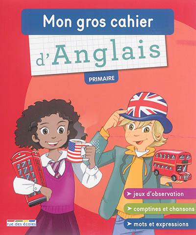 Mon gros cahier d'anglais : primaire