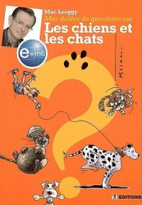 Mes drôles de questions sur les chiens et les chats