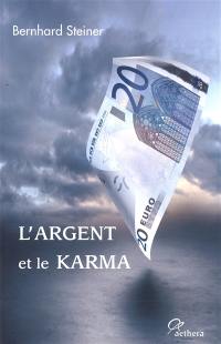 L'argent et le karma : pour sortir de la crise : vers un nouvel ordre de l'argent