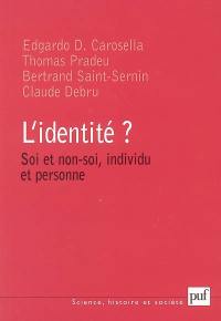 L'identité ? : soi et non-soi, individu et personne