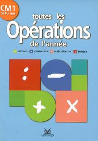 Toutes les opérations de l'année, CM1, 9-10 ans : addition, soustraction, multiplication, division