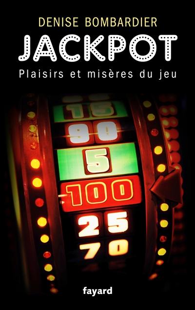 Jackpot : plaisirs et misères du jeu