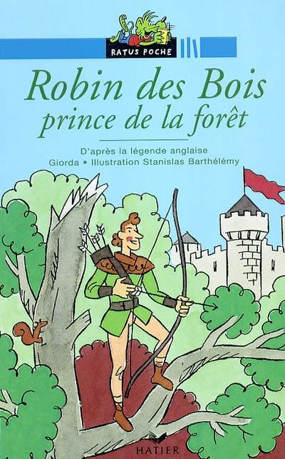 Robin des bois, prince de la forêt : d'après la légende anglaise Robin des bois, prince de la forêt : d'après la légende anglaise