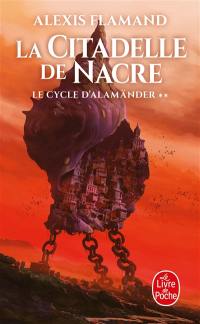 Le cycle d'Alamänder. Vol. 2. La citadelle de nacre