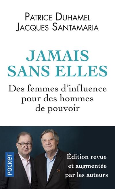 Jamais sans elles : des femmes d'influence pour des hommes de pouvoir