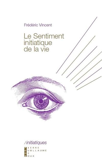 Le sentiment initiatique de la vie : du vertige métaphysique à la construction de soi