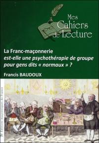 La franc-maçonnerie est-elle une psychothérapie de groupe pour gens dits normaux ?