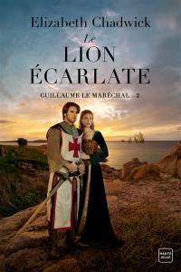 Guillaume le Maréchal. Vol. 2. Le lion écarlate