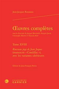 Oeuvres complètes. Vol. 18. Rousseau juge de Jean Jaques (manuscrit Condillac) avec les variantes ultérieures