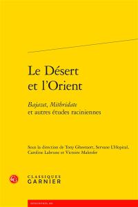 Le désert et l'Orient : Bajazet, Mithridate et autres études raciniennes