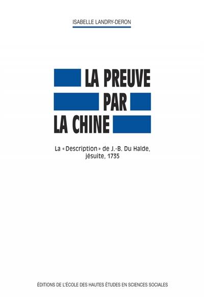 La preuve par la Chine : la Description de J.-B. Du Halde, jésuite, 1735