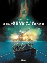 Retour au centre de la Terre. Vol. 1. Le chant des abysses