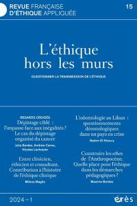 Revue française d'éthique appliquée, n° 15. L'éthique hors les murs : questionner la transmission de l'éthique