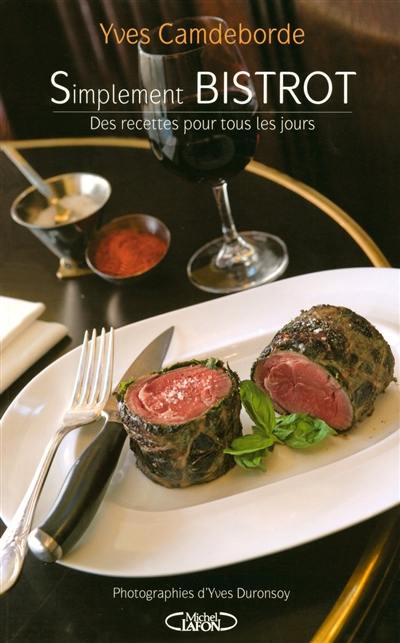 Simplement bistrot : des recettes pour tous les jours