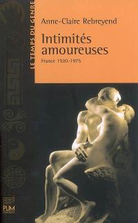 Intimités amoureuses : France 1920-1975