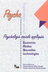 Psychologie sociale appliquée. Vol. 3. Economie, médias, nouvelles technologies