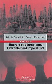 Energie et pétrole dans l'affrontement impérialiste