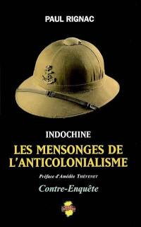 Indochine, les mensonges de l'anticolonialisme : contre-enquête