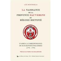 La naissance de la province d'Auvergne du régime rectifié : d'après la correspondance de Jean-Baptiste Willermoz, 1772-1775