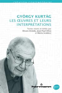 György Kurtag : les oeuvres et leurs interprétations