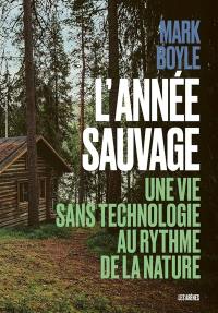 L'année sauvage : une vie sans technologie au rythme de la nature