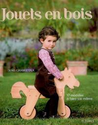 Jouets en bois : 17 modèles à faire soi-même