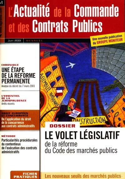 Actualité de la commande et des contrats publics (L'), n° 1. Le volet législatif de la réforme du Code des marchés publics