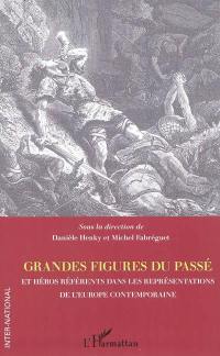 Grandes figures du passé et héros référents dans les représentations de l'Europe contemporaine