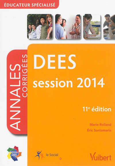 DEES, éducateur spécialisé : annales corrigées, session 2014 DEES, éducateur spécialisé : annales corrigées, session 2014