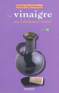 Le vinaigre : ses fabuleuses vertus