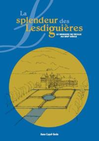 La splendeur des Lesdiguières : le domaine de Vizille au XVIIe siècle : de tuf, de gloire et d'eau