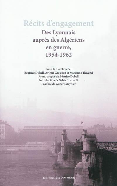 Récits d'engagement : des Lyonnais auprès des Algériens en guerre, 1954-1962