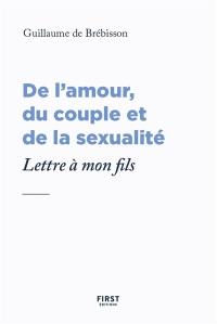 De l'amour, du couple et de la sexualité : lettre à mon fils