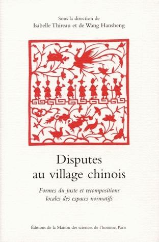 Disputes au village chinois : formes du juste et recompositions locales des espaces normatifs