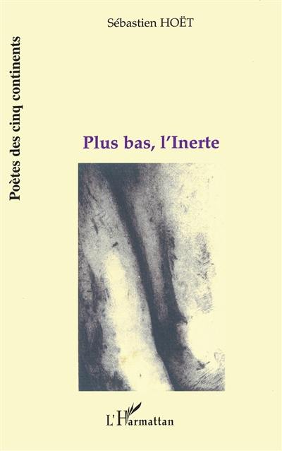 Plus bas, l'inerte