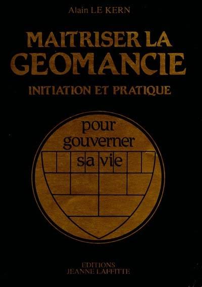 Maîtriser la géomancie : initiation et pratique pour gouverner sa vie