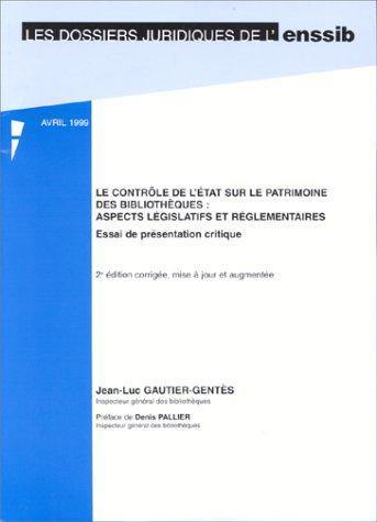 Le contrôle de l'Etat sur le patrimoine des bibliothèques, aspects législatifs et réglementaires : essai de présentation critique