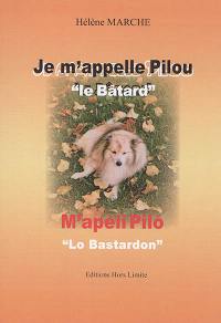 Je m'appelle Pilou : le bâtard. M'apèli Pilo : lo bastardon