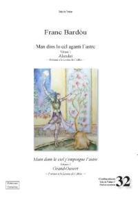 Man dins lo cèl aganti l'astre. Vol. 1. Alandat : poèmas a la Leona de l'Atlàs : 1998-1999. Grand-Ouvert : poèmes à la Lionne de l'Atlas : 1998-1999. Main dans le ciel j'empoigne l'astre. Vol. 1. Alandat : poèmas a la Leona de l'Atlàs : 1998-1999. Grand-Ouvert : poèmes à la Lionne de l'Atlas : 1998-1999