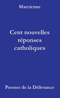 Cent nouvelles réponses catholiques