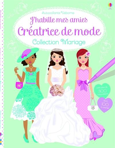 J'habille mes amies : créatrice de mode : collection mariage