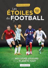 Les étoiles du football : les meilleurs joueurs de la planète foot