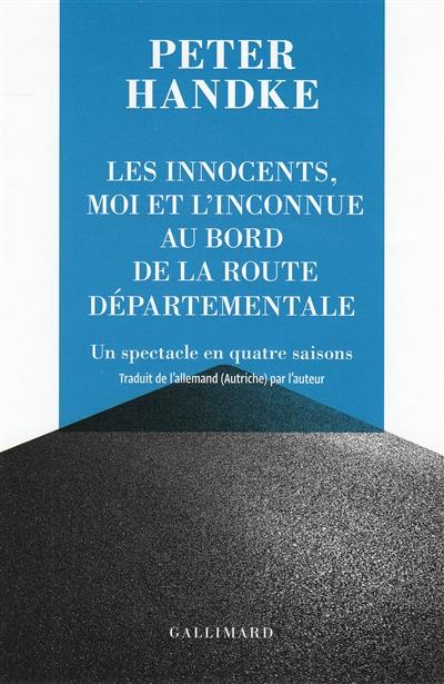 Les innocents, moi et l'inconnue au bord de la route départementale : un spectacle en quatre saisons