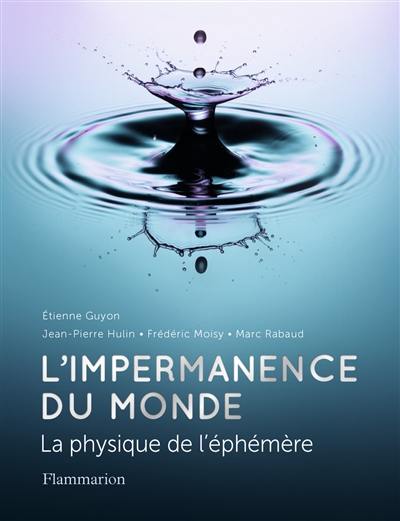 L'impermanence du monde : la physique de l'éphémère