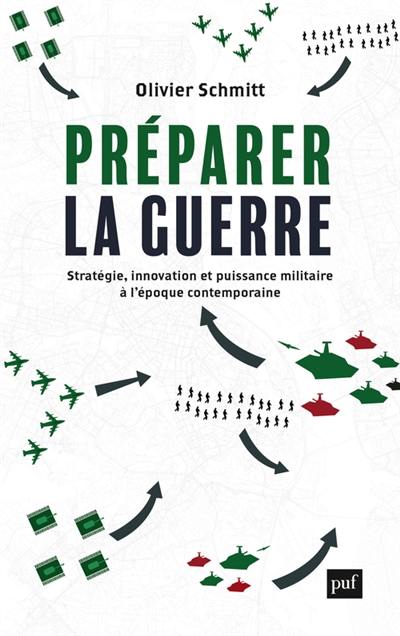 Préparer la guerre : stratégie, innovation et puissance militaire à l'époque contemporaine