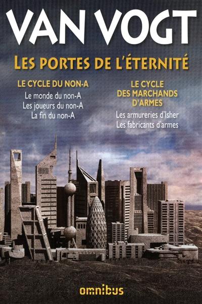 Les portes de l'éternité : Le cycle du non-A, Le cycle des marchands d'armes