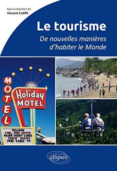 Le tourisme : de nouvelles manières d'habiter le monde : au programme du Capes et de l'agrégation