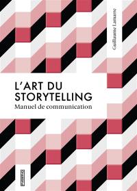 L'art du storytelling : manuel de communication